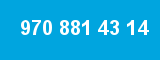 970 881 43 14